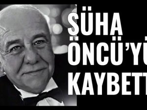 Yazarımız ekonomist Süha Öncü’yü kaybettik