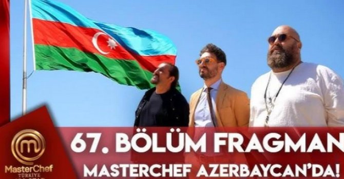 Azerbaycan mutfağı yemekleri Masterchef Türkiye'de tanıtılıyor