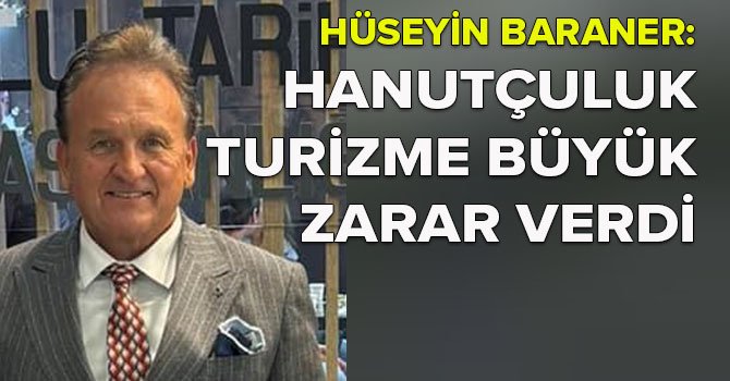 Hanutçuluk Türk turizminin itibarını yoketti