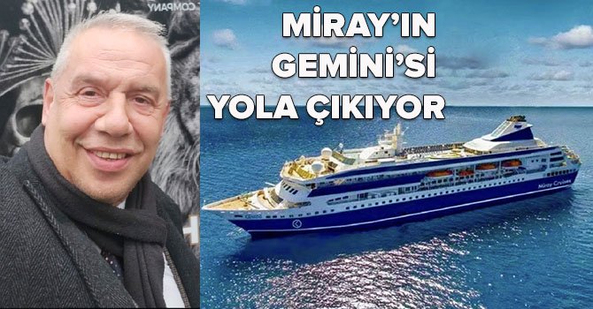 Miray Cruises, 2024 Mart'ta Ege adaları seferlerine başlıyor