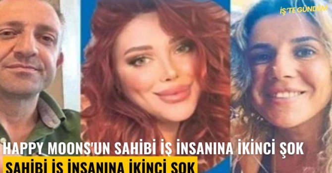 Happy Moons'un sahibi iş insanına ikinci şok