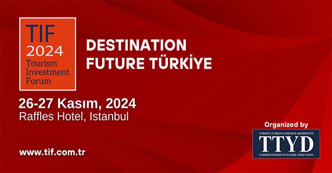 Turizm yatırımcıları İstanbul TIF 2024’te buluşuyor