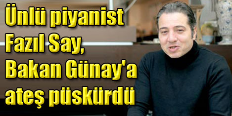 Fazıl Say, Günay'ı eleştiriyorum