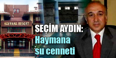 Seçim Aydın:Termal Su Şehri doğuyor