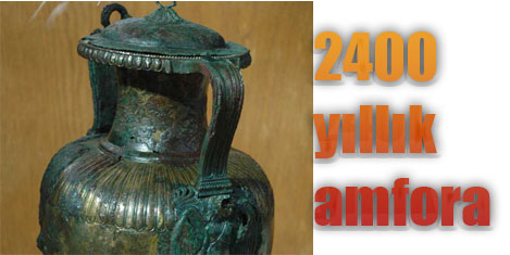 2400 yıllık bronz amfora müzede