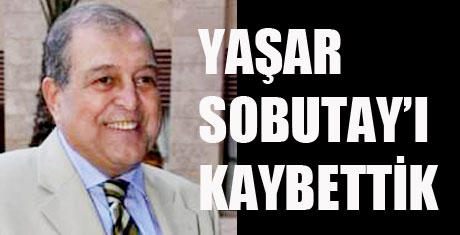 Yaşar Sobutay' kaybettik