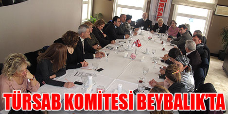 Türsab Komitesi Beybalıkta toplandı