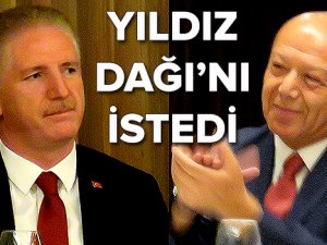 Vali’den Yıldız Dağı’nı kız ister gibi istedi