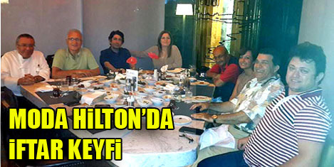 Moda Hilton'da iftar keyfi