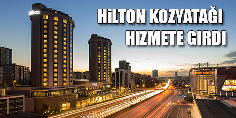 Hilton İstanbul Kozyatağı açıldı