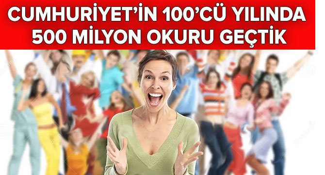 turkiyeturizm.com-cumhuriyet’in-100’uncu-yilinin-kutlandigi-gunumuze-kadar-gecen-18-yil-icinde-500-milyon-okur-sayisini-gecti..jpg